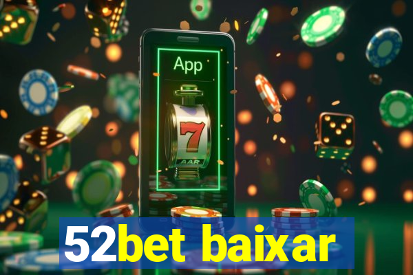 52bet baixar